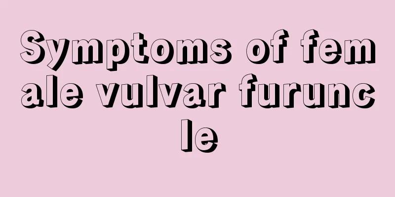 Symptoms of female vulvar furuncle