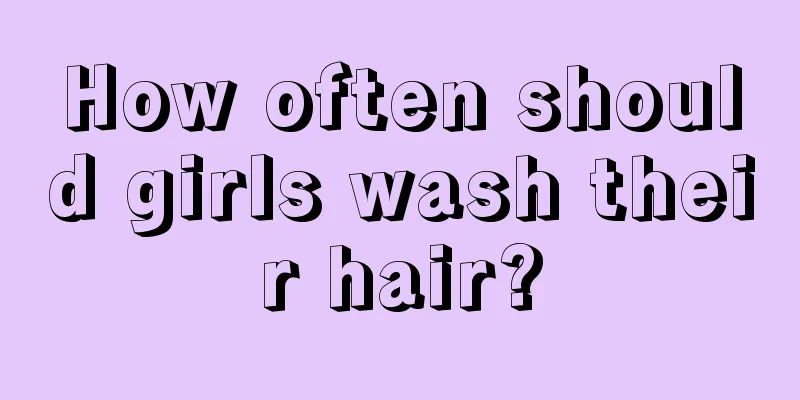 How often should girls wash their hair?