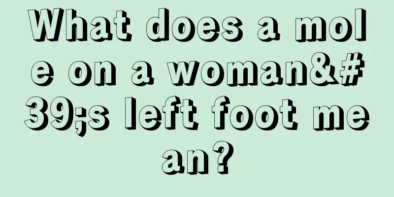 What does a mole on a woman's left foot mean?