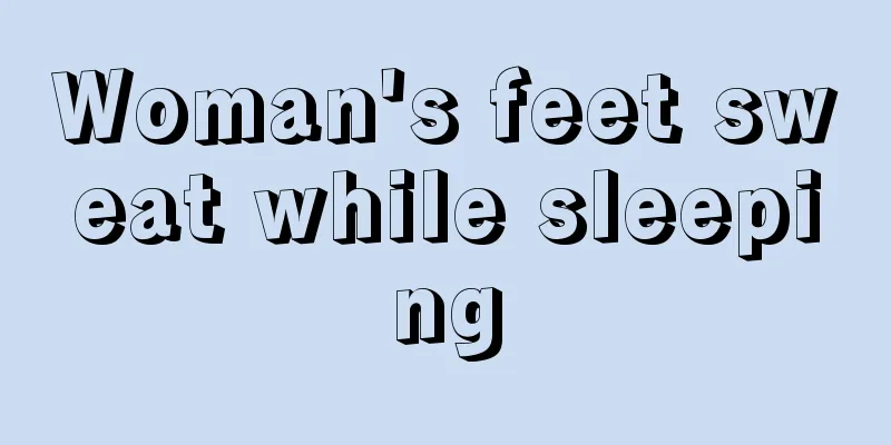 Woman's feet sweat while sleeping