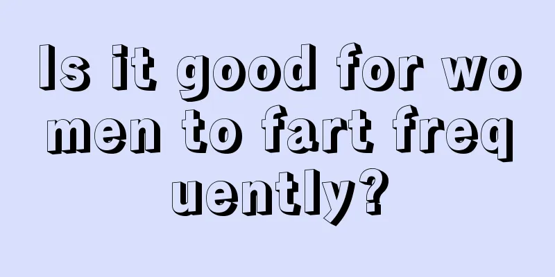 Is it good for women to fart frequently?