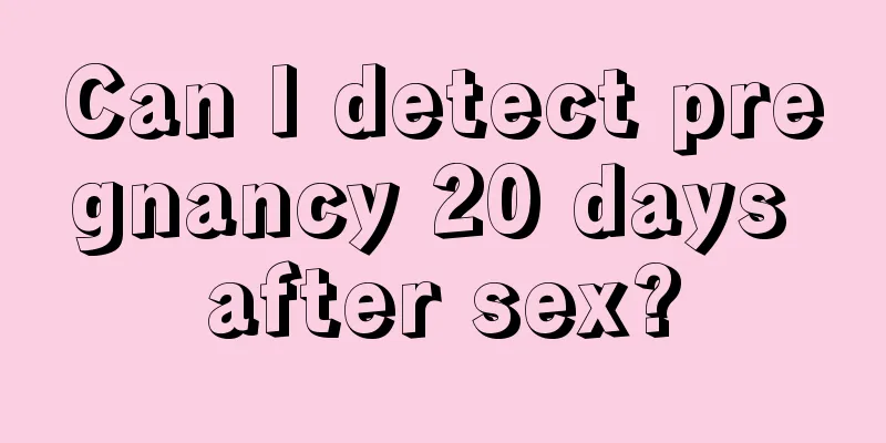 Can I detect pregnancy 20 days after sex?