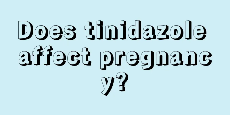 Does tinidazole affect pregnancy?