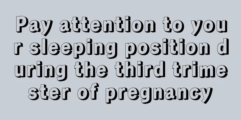 Pay attention to your sleeping position during the third trimester of pregnancy