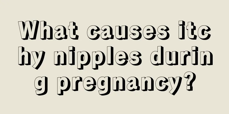 What causes itchy nipples during pregnancy?