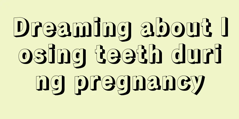 Dreaming about losing teeth during pregnancy