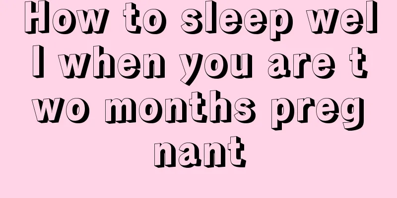 How to sleep well when you are two months pregnant