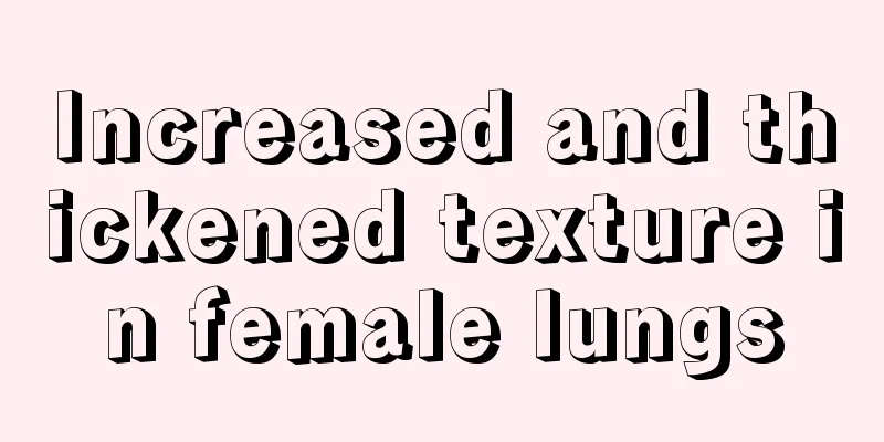 Increased and thickened texture in female lungs