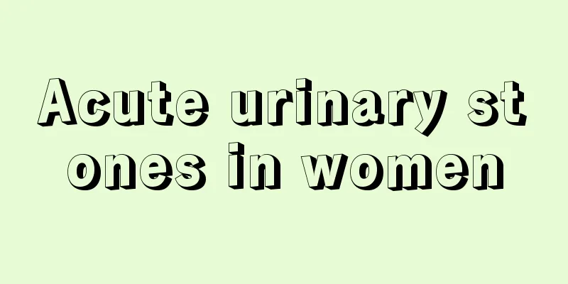 Acute urinary stones in women