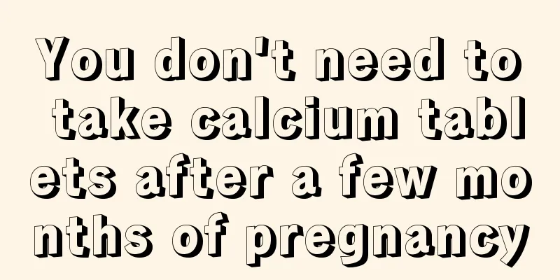 You don't need to take calcium tablets after a few months of pregnancy