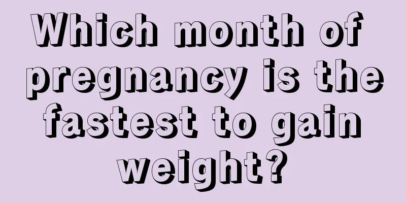 Which month of pregnancy is the fastest to gain weight?