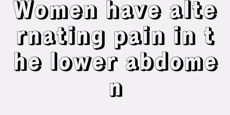 Women have alternating pain in the lower abdomen