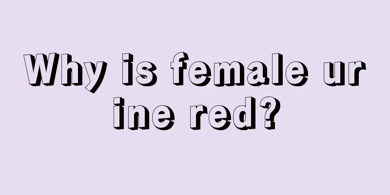 Why is female urine red?