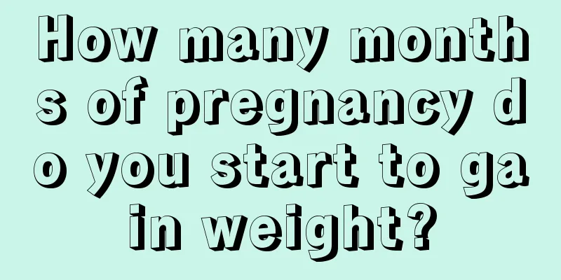 How many months of pregnancy do you start to gain weight?