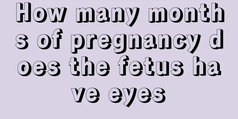 How many months of pregnancy does the fetus have eyes