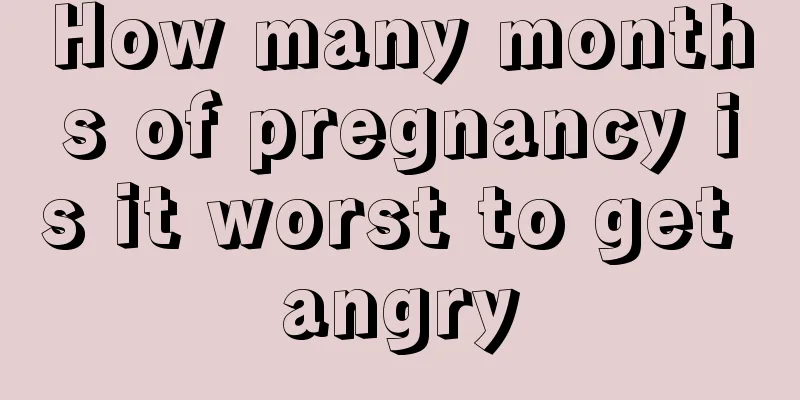 How many months of pregnancy is it worst to get angry