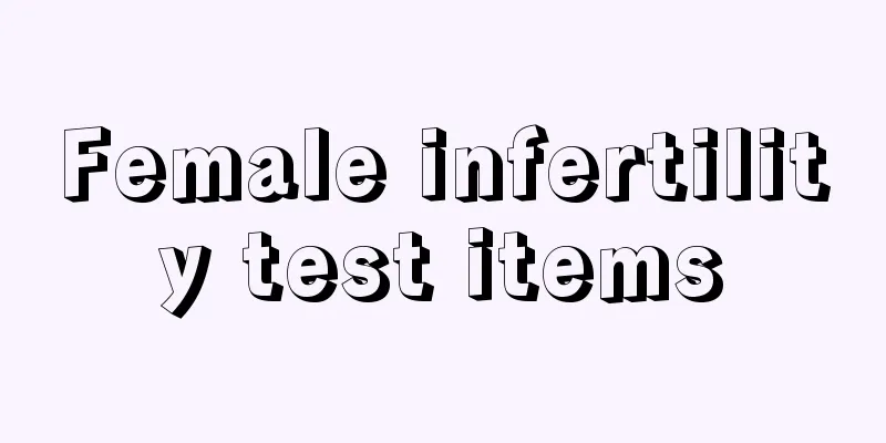 Female infertility test items