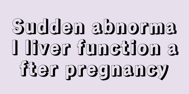 Sudden abnormal liver function after pregnancy