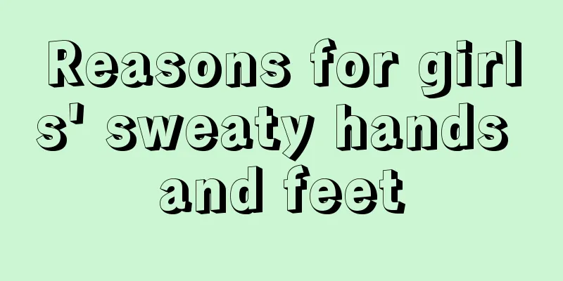 Reasons for girls' sweaty hands and feet