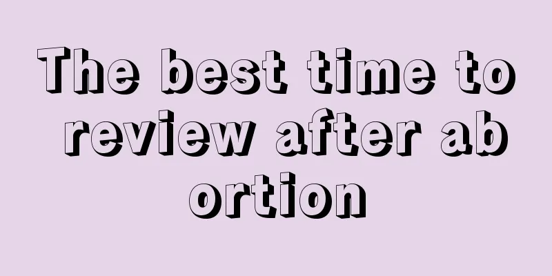 The best time to review after abortion