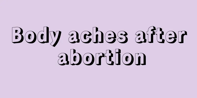 Body aches after abortion