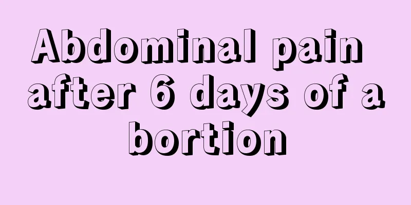 Abdominal pain after 6 days of abortion