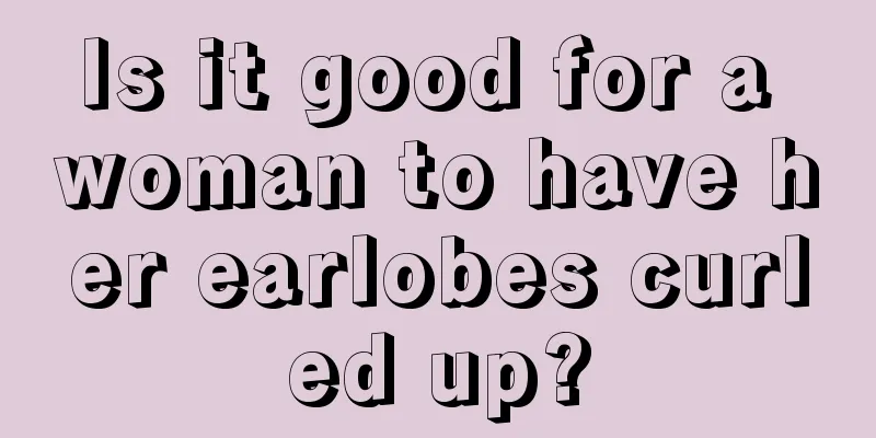 Is it good for a woman to have her earlobes curled up?