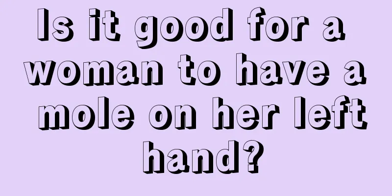 Is it good for a woman to have a mole on her left hand?