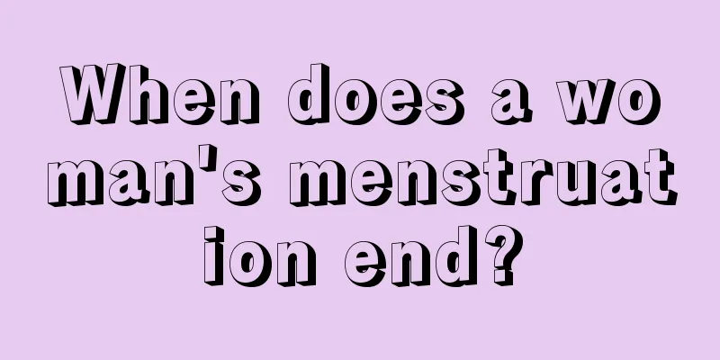 When does a woman's menstruation end?