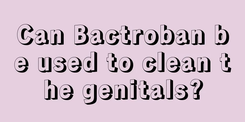 Can Bactroban be used to clean the genitals?