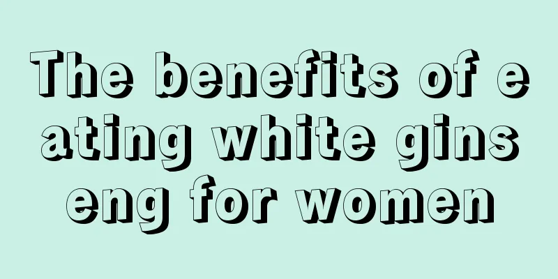 The benefits of eating white ginseng for women