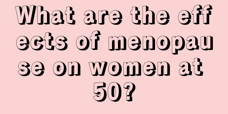 What are the effects of menopause on women at 50?