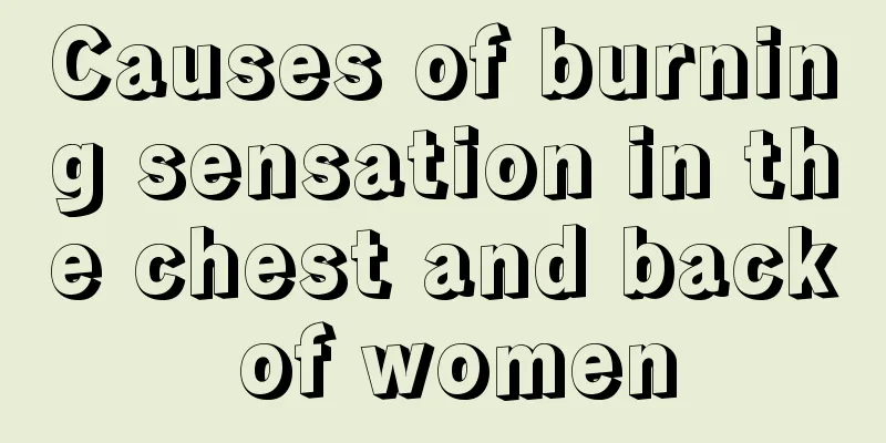 Causes of burning sensation in the chest and back of women