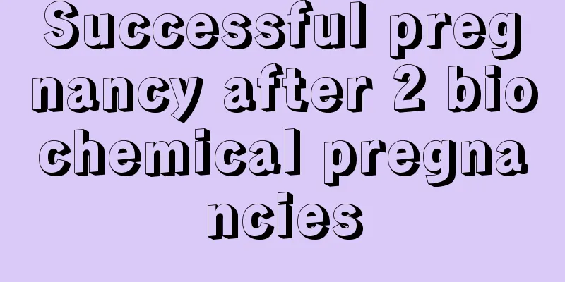 Successful pregnancy after 2 biochemical pregnancies