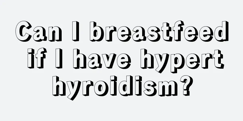 Can I breastfeed if I have hyperthyroidism?