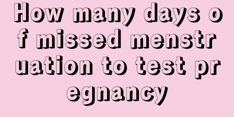 How many days of missed menstruation to test pregnancy