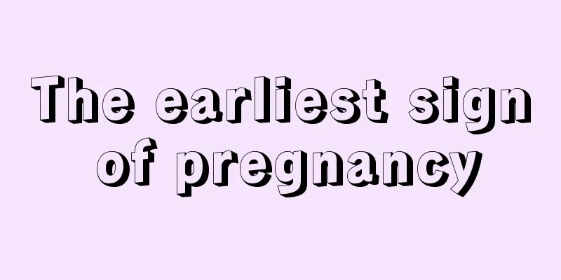 The earliest sign of pregnancy