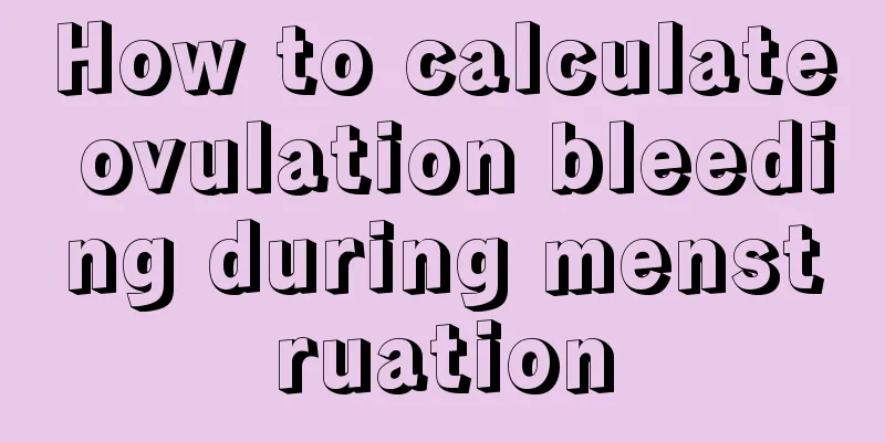 How to calculate ovulation bleeding during menstruation