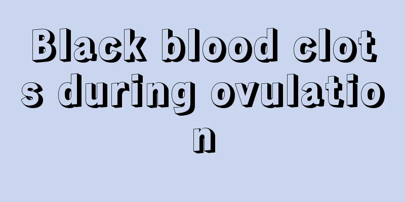 Black blood clots during ovulation