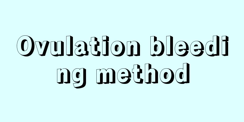 Ovulation bleeding method