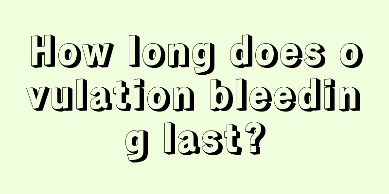 How long does ovulation bleeding last?