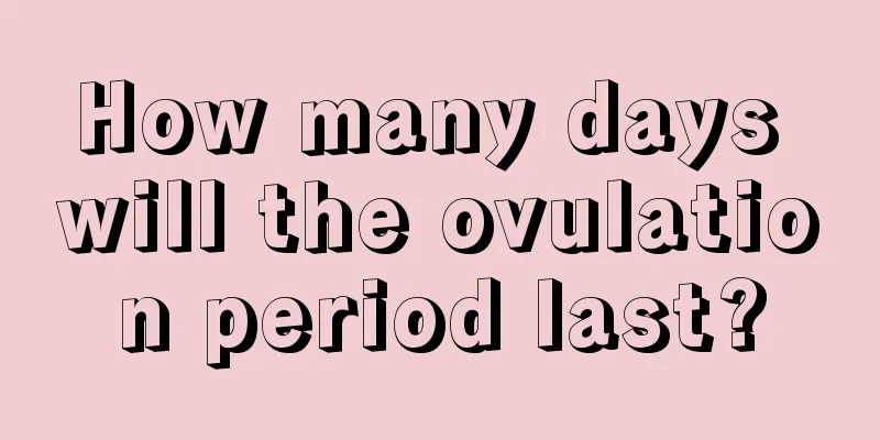 How many days will the ovulation period last?