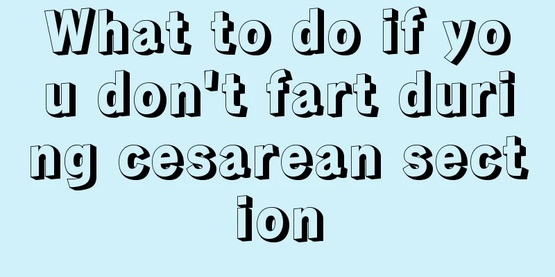 What to do if you don't fart during cesarean section