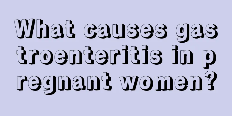 What causes gastroenteritis in pregnant women?