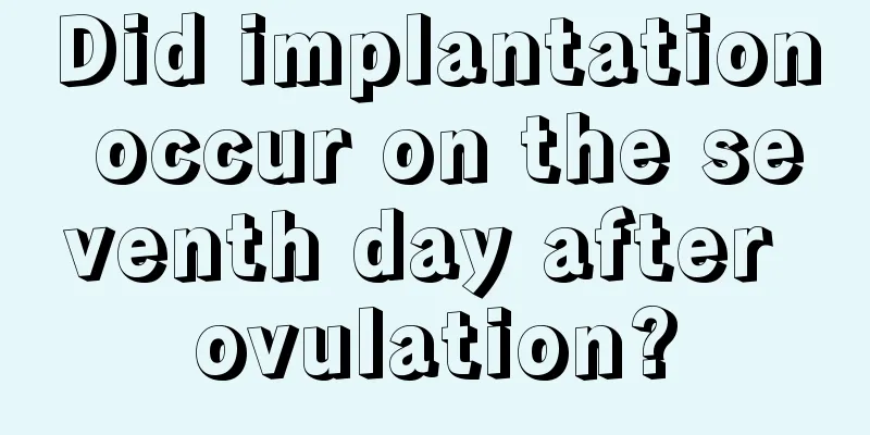 Did implantation occur on the seventh day after ovulation?