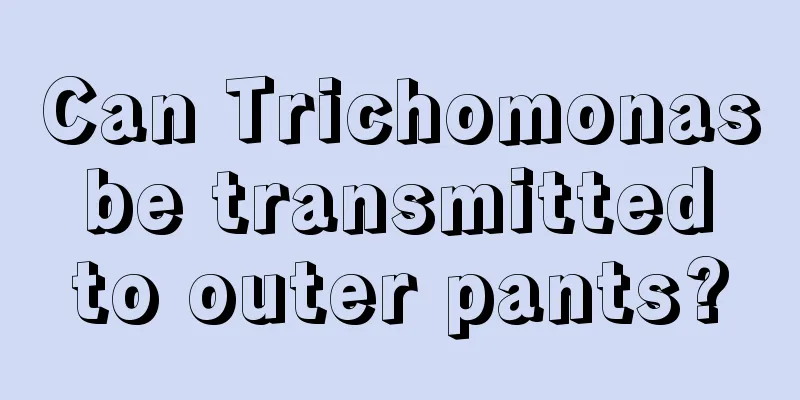 Can Trichomonas be transmitted to outer pants?