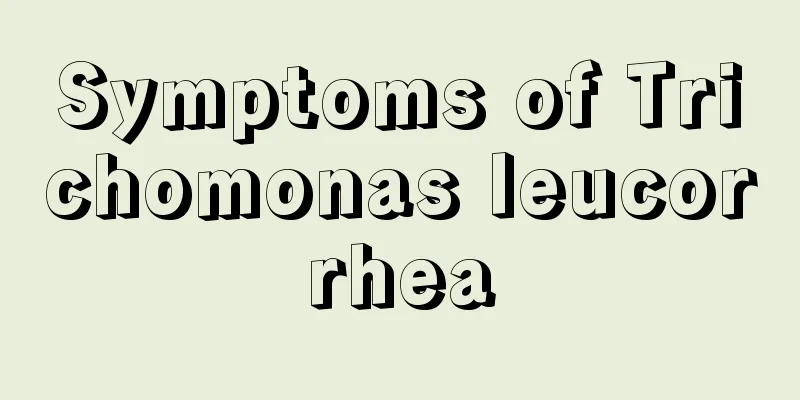 Symptoms of Trichomonas leucorrhea