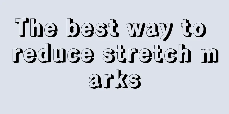 The best way to reduce stretch marks