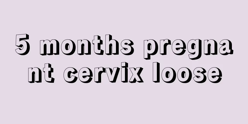 5 months pregnant cervix loose