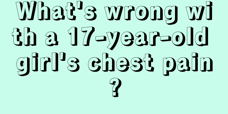 What's wrong with a 17-year-old girl's chest pain?